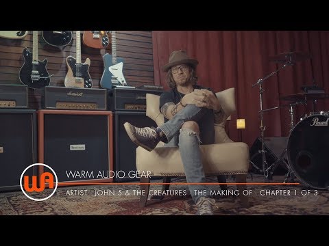 Warm Audio // John 5 & The Creatures - The Making Of - Chapter 1 of 3