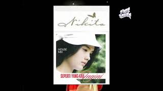 Download lagu Nikita - Seperti Yang Kau Ingini (House Mix) mp3