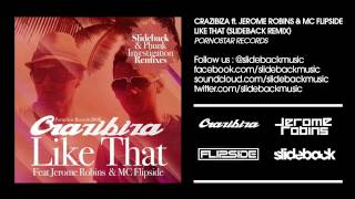 Crazibiza Feat Jerome Robins & MC Flipside - Like That (Slideback Remix)
