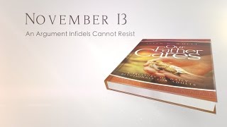 November 13 - An Argument Infidels Cannot Resist
