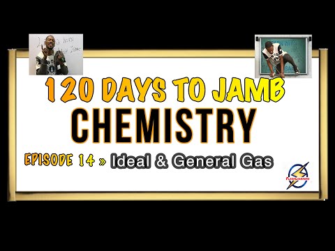 Ideal & General Gas » 120 Days To Jamb Chemistry - Episode 14
