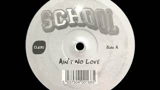 School - Ain't No Love (Original Extended Mix)