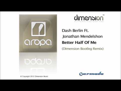 Dash Berlin Feat Jonathan Mendelshon - Better Half Of Me (Dimension Bootleg Remix)