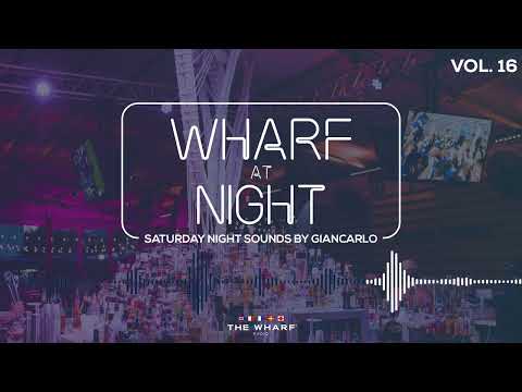 Wharf At Night, Vol. 16 – Saturday Night Party Mix