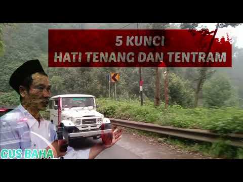 gus baha : 5 kunci hati tenang dan tentram (motivasi hidup tenang dan bahagia)