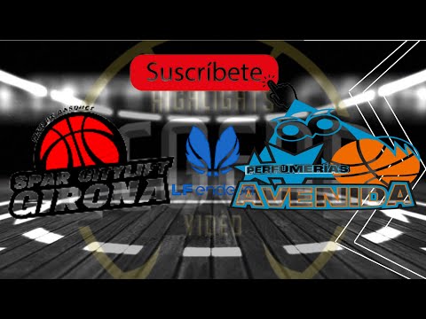 SPAR UNI GIRONA VS PERFUMERIAS AVENIDA LIGA FEMENINA ENDESA | FULL MATCH | JORNADA DE LIGA 2021
