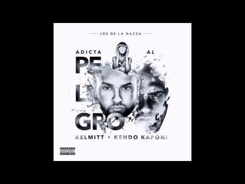 Kelmitt X kendo Kaponi - Adicta Al Peligro Prod By Los De La Nazza