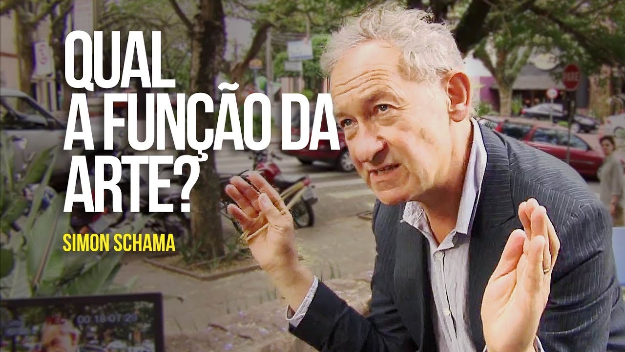 Simon Schama - Qual a função da arte?