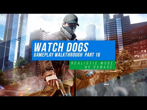 Watch Dogs Gameplay Walkthrough Part 16 - Realistic Mode - No Damage