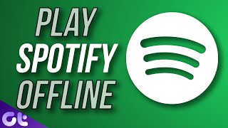 How to Listen to Spotify Offline on Mobile and Windows 10 | Guiding Tech