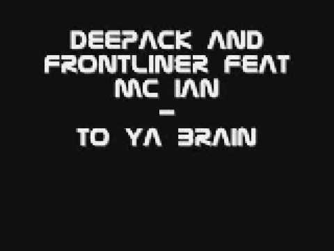 Deepack And Frontliner Feat Mc Ian - To Ya Brain!