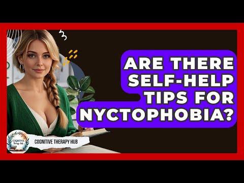 Are There Self-help Tips For Nyctophobia? - Cognitive Therapy Hub
