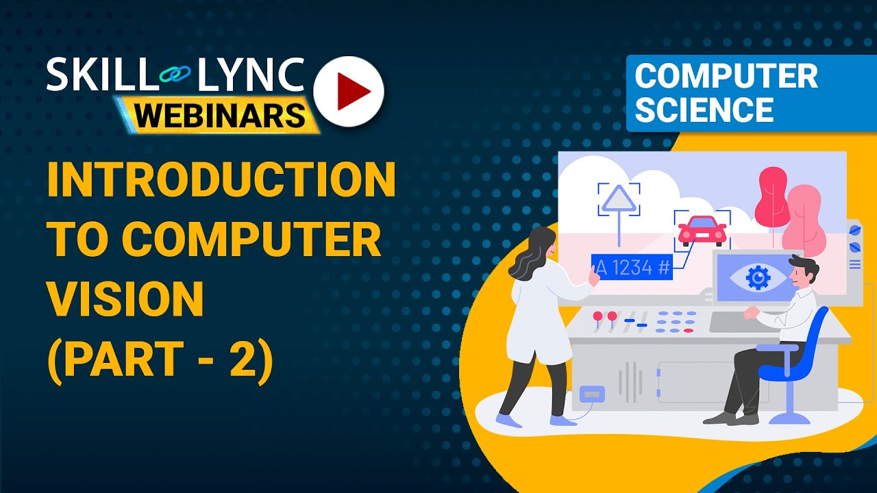 Introduction to Computer Vision (Part - 2) | Skill-Lync
