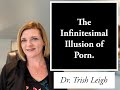 The Infinitesimal Illusion Of Porn Nofap W Dr Trish Leigh