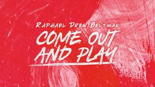 Raphael Drew Boltman - Come Out And Play