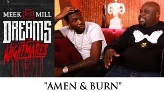 Meek Mill: Amen & Burn [Episode 10]