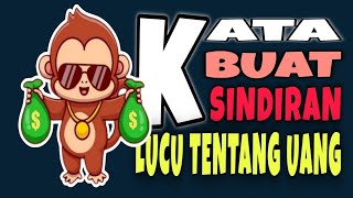 Download lagu KATA BUAT SINDIRAN LUCU TENTANG UANG mp3