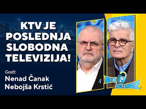 BEZ CENZURE | KTV je poslednja slobodna televizija! | Nenad Čanak i Nebojša Krstić