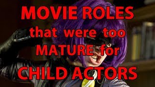 Movie roles that were too mature for child actors