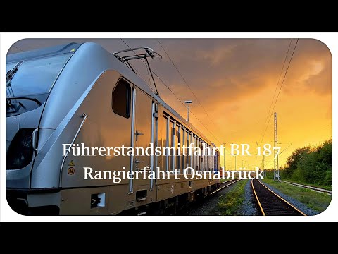 Führerstandsmitfahrt / Cab ride BR 187 Rangierfahrt Osnabrück