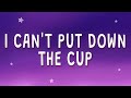 Dave Blunts I Can T Put Down The Cup The Cup Lyrics
