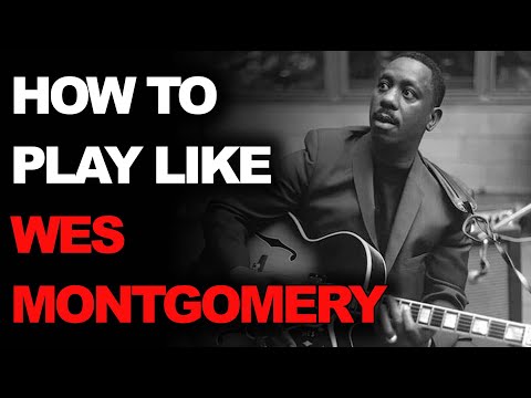 How to Play Like Wes Montgomery