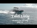 Tahiti Living Adventures Of An Old Seadog Ep140