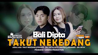 Download lagu BALI DIPTA - TAKUT NEKEDANG mp3