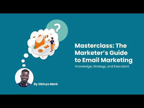 The Email Marketing Masterclass - A Complete Guide to Email Strategy and Execution!