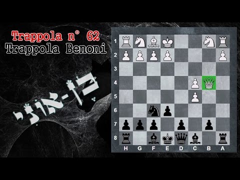 Trappole in Apertura 62 - Scacchi - Trappola Benoni - Difesa Benoni