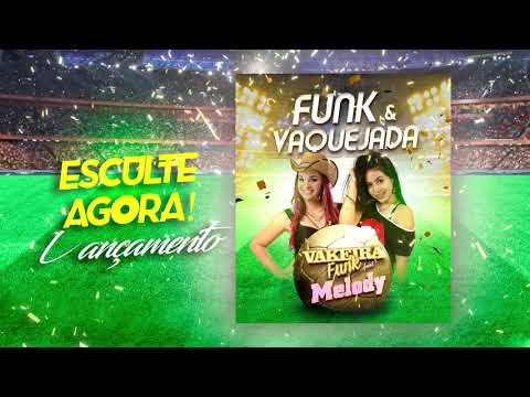 Vakeira Funk feat. Melody - O Som da Copa (Funk e Vaquejada)