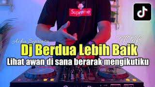 Download lagu DJ BERDUA DENGANMU PASTI LEBIH BAIK REMIX LIHATLAH AWAN DI SANA FULL BASS mp3 Download lagu DJ BERDUA DENGANMU PASTI LEBIH BAIK REMIX LIHATLAH AWAN DI SANA FULL BASS mp3