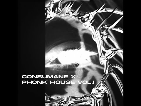 CONSUMANE GOTHIC PHONK HOUSE VOL.I (COMPILATION)