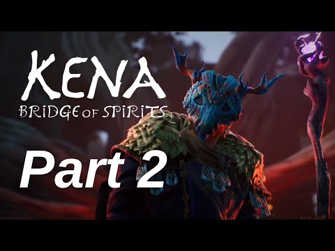 KENA: BRIDGE OF SPIRITS Gameplay Walkthrough - Part 2