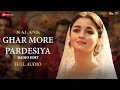 Ghar More Pardesiya (Radio Edit) - Kalank | Varun, Alia & Madhuri | Shreya | Pritam | Full Audio