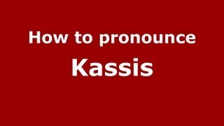 How to pronounce Kassis