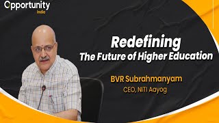 Redefining the Future of Higher Education: BVR Subrahmanyam