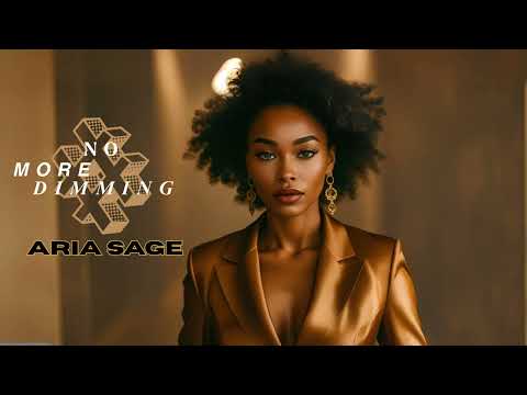 No More Dimming - Aria Sage | Neo Soul R&B for Confidence, Empowerment & Stepping Into Your Power
