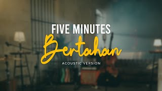 Download lagu Five Minutes - Bertahan ( Acoustic Video) mp3