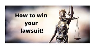How to win your lawsuit!