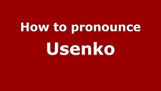 How to pronounce Usenko