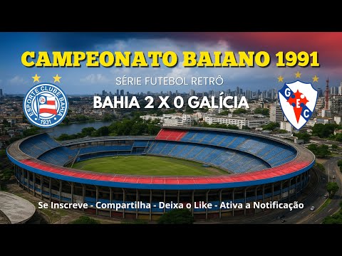 📽️ FUTEBOL RETRÔ 📺 CAMPEONATO BAIANO 1991 🏆 BAHIA 2 X 0 GALÍCIA ⚽