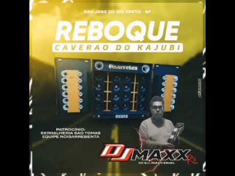 REBOQUE CAVERAO DO KAJUBI BY DJ MAXX RS (downloads na descrição)