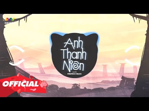 ANH THANH NIÊN - HuyR ( Fireprox Remix ) Nhớ Đeo Tai Nghe