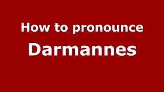 How to pronounce Darmannes