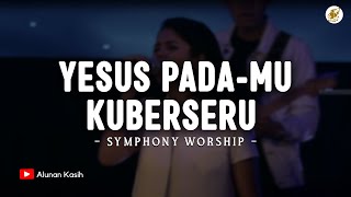 Download lagu Yesus pada-Mu Kuberseru - Symphony Worship (Lirik) | Lagu Rohani Kristen Terbaru 2025 mp3 Download lagu Yesus pada-Mu Kuberseru - Symphony Worship (Lirik) | Lagu Rohani Kristen Terbaru 2025 mp3