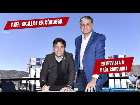 Axel Kicillof pasó por Cosquín - Convenio y campaña - Entrevista a Raúl Cardinali