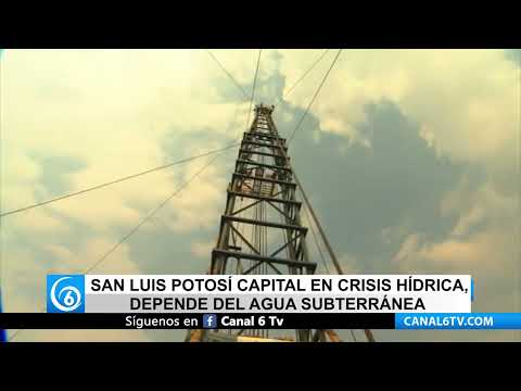 San Luis Potosí capital en crisis hídrica, depende del agua subterránea