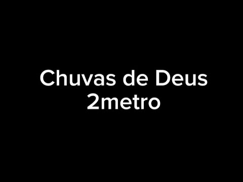 Chuvas de Deus - 2metro (Letra)