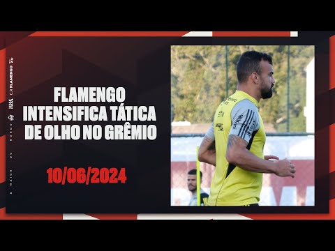 FLAMENGO INTENSIFIES TACTICS WITH AN EYE ON GREMIO